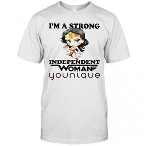 Im A Strong Independent Woman Younique T-Shirt